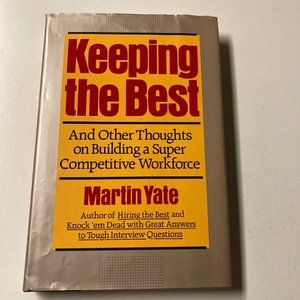 Keeping the Best: And Other Thoughts on Building a Super Competitive Workforce